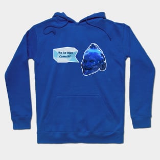 The Ice Man Cometh Hoodie